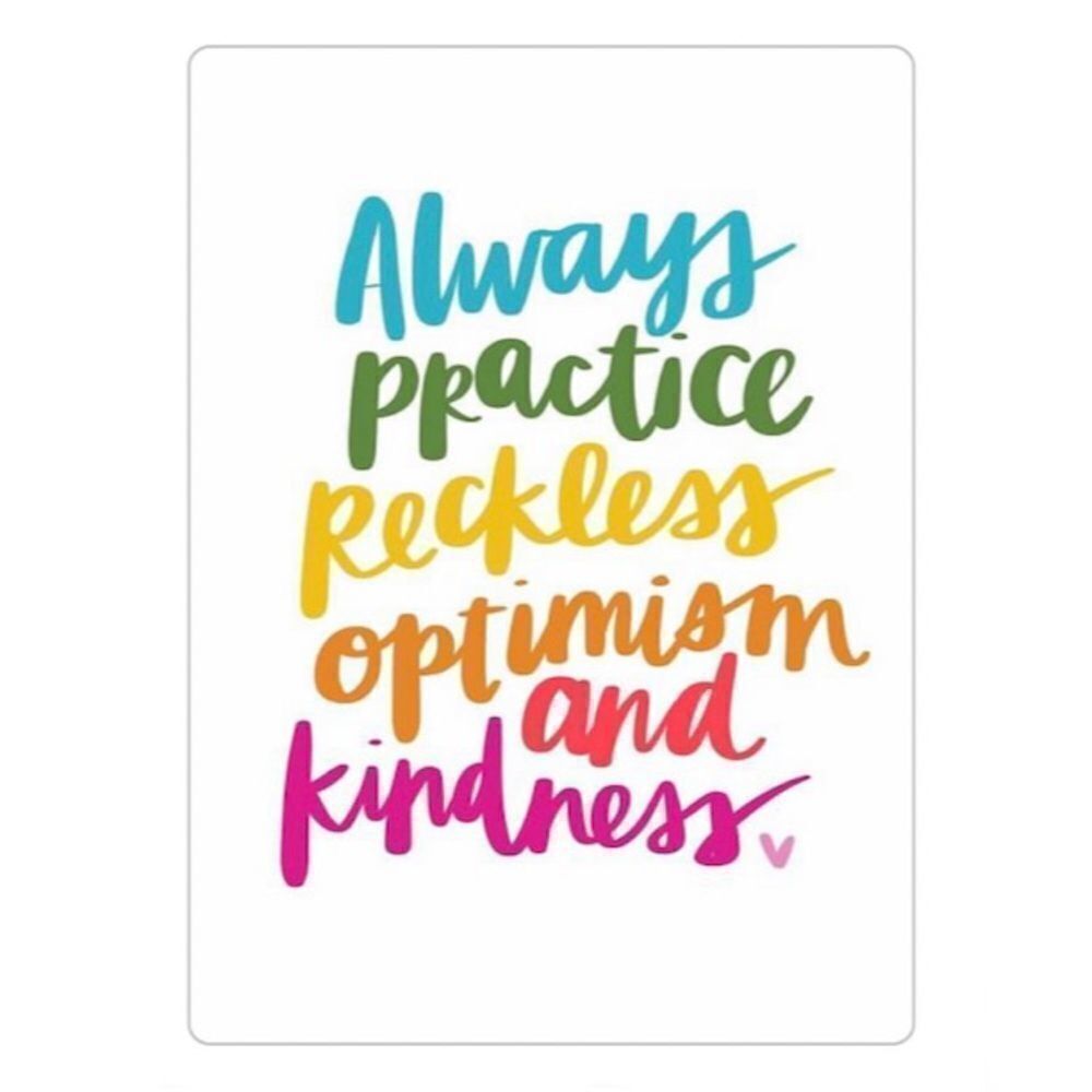 COPY - “Always Practice Reckless Optimism…” Magnet